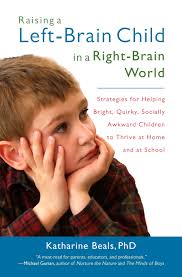 Raising a Left-Brain Child in a Right-Brain world