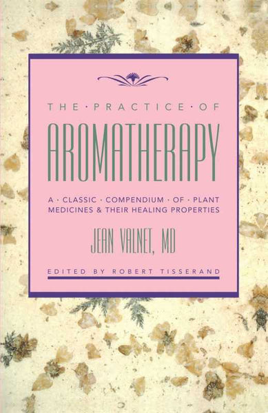 The Practice Of Aromatherapy